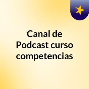 Canal de Podcast curso competencias