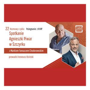 Pożegnanie z III RP  - Spotkanie Agnieszki Piwar   z Markiem Chodorowskim