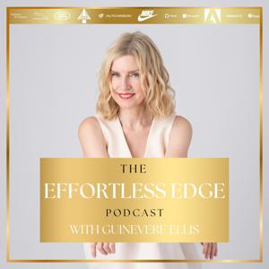 The Effortless Edge Podcast with Guinevere Ellis