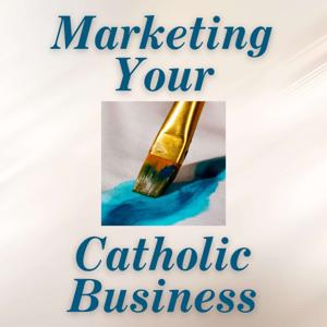 Marketing Your Catholic Business