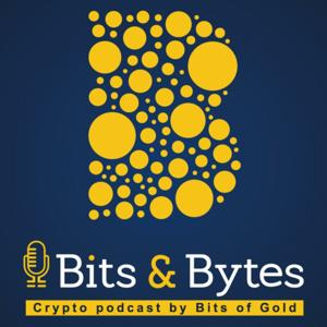Bits&Bytes - Crypto podcast by Bits of Gold