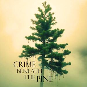 Crime Beneath the Pine
