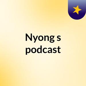 Nyong's podcast