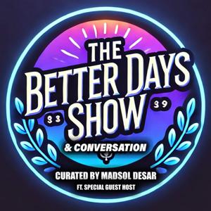 The Better Days Show & Podcast