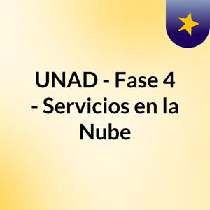 UNAD - Fase 4 - Servicios en la Nube