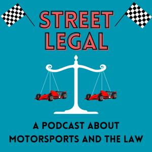 Street Legal: A Podcast About Motorsports and the Law