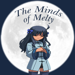 The Minds of Melty