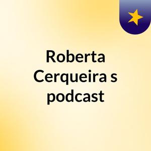 Roberta Cerqueira's podcast