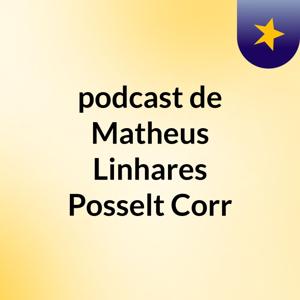 podcast de Matheus Linhares Posselt Corr