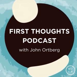 First Thoughts | John Ortberg