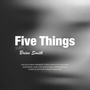 Brian Smith Five Things Podcast