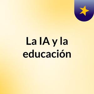 La IA y la educación