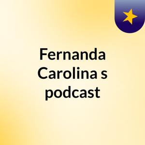 Fernanda Carolina's podcast