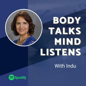 Body Talks Mind Listens with Indu