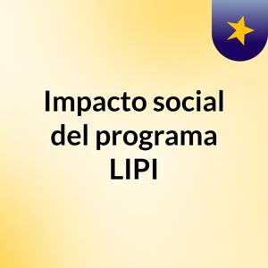 Impacto social del programa LIPI