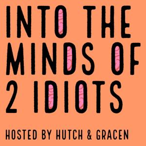 Into the Minds of 2 Idiots