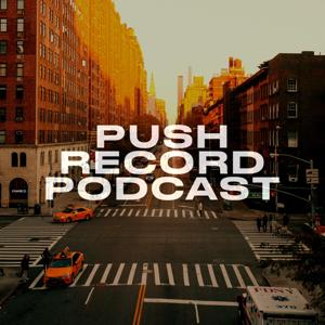 PUSH RECORD PODCAST