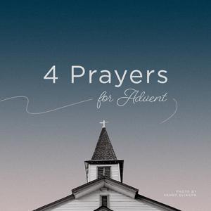 4 Prayers for Advent