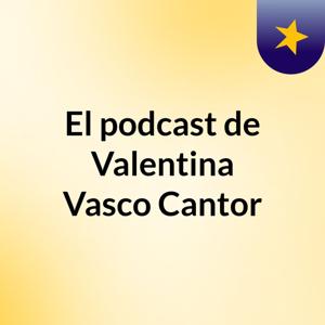 El podcast de Valentina Vasco Cantor