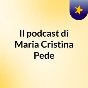 Il podcast di Maria Cristina Pede