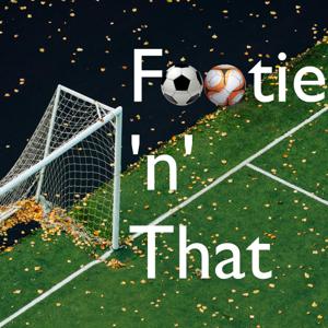 Footie 'n' That