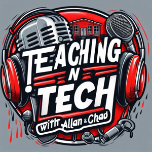 Teaching 'N Tech with Allan & Chad