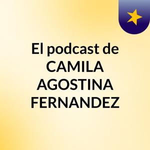 El podcast de CAMILA AGOSTINA FERNANDEZ