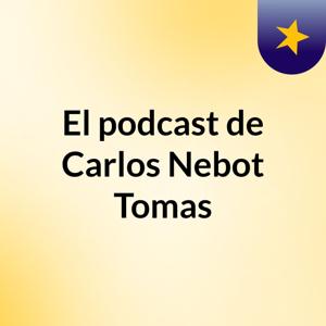 El podcast de Carlos Nebot Tomas