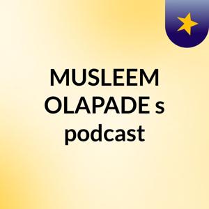 MUSLEEM OLAPADE's podcast