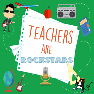 Teachers are Rockstars Podcast