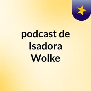 podcast de Isadora Wolke