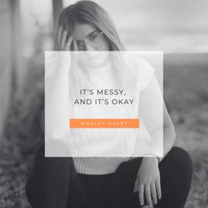 It's Messy and It's OKAY