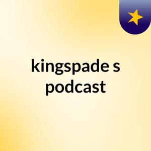 kingspade's podcast