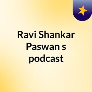 Ravi Shankar Paswan's podcast