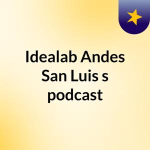 Idealab Andes San Luis's podcast