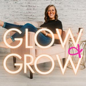 Glow + Grow Podcast