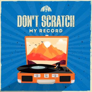 Don't Scratch My Record