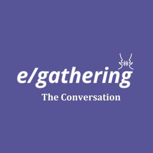 e/Gathering - The Conversation