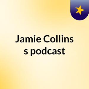 Jamie Collins's podcast