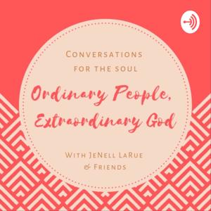 Ordinary People, Extraordinary God: Conversations for the Soul