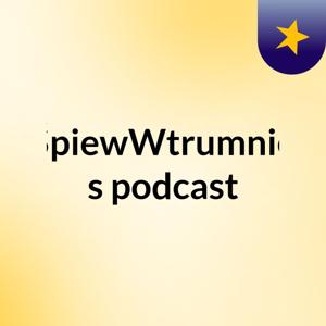 ŚpiewWtrumnie's podcast