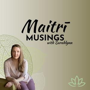 Maitri Musings