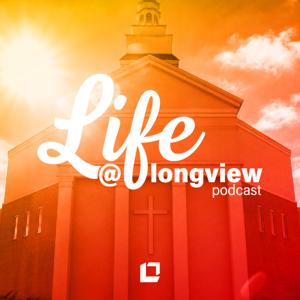 Life at Longview Podcast