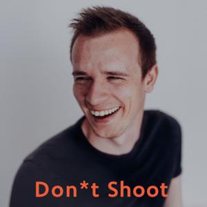 Don*t Shoot - Fotopodcast in dem es nicht ums Fotografieren geht.