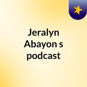Jeralyn Abayon's podcast