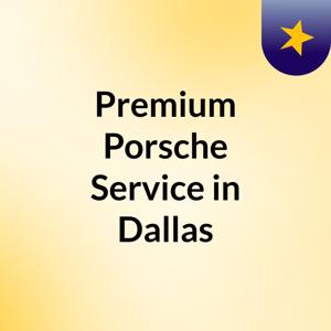 Premium Porsche Service in Dallas