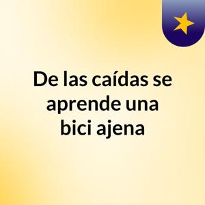 De las caídas se aprende, una bici ajena