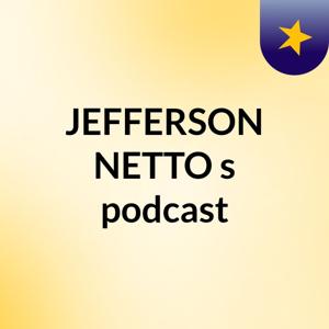 JEFFERSON NETTO's podcast