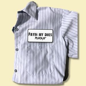 The Payin My Dues Podcast