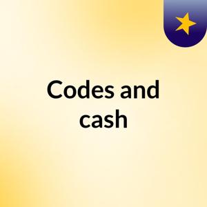 Codes and cash